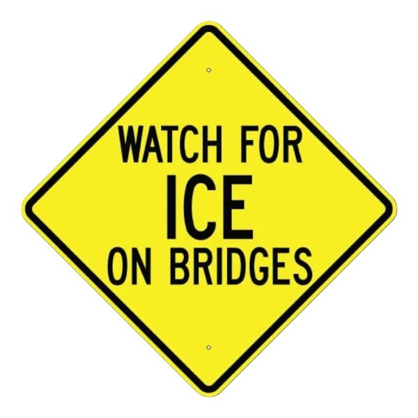 Watch For Ice On Bridges Sign - MUTCD Compliant